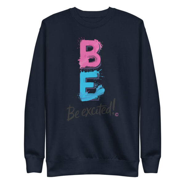 Be Excited Unisex Premium Sweatshirt - Image 8