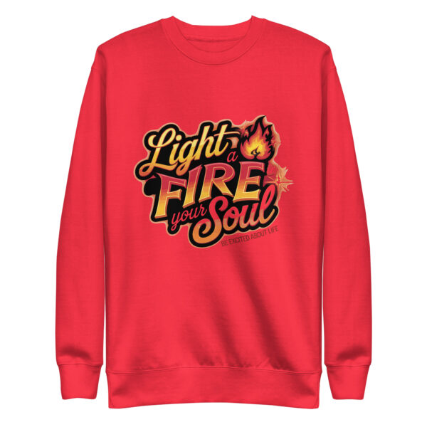Light Fire in Your Soul Unisex Premium Sweatshirt - Image 19