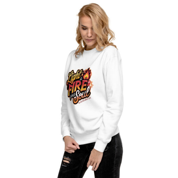 Light Fire in Your Soul Unisex Premium Sweatshirt - Image 6