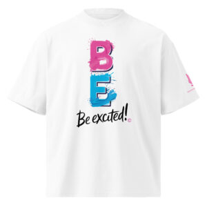 BE EXCITED • Unisex Organic Oversized Stanley/Stella t-shirt