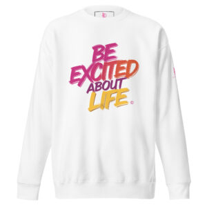 EXCITED ABOUT LIFE • Unisex Classic Sweatshirt